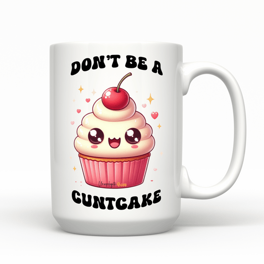 Don't Be a Cuntcake 15oz Mug