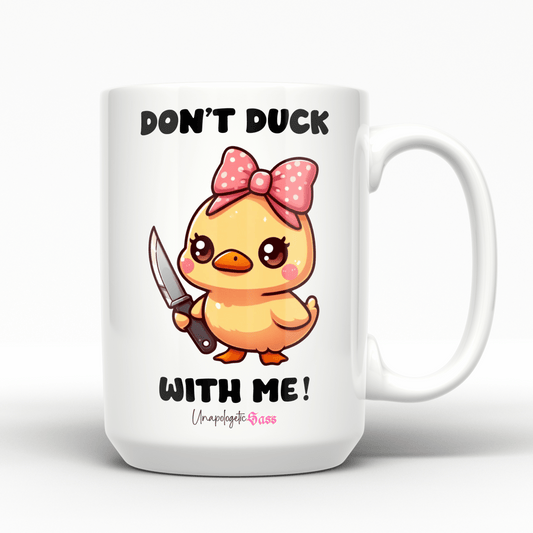 Don't Duck With Me 15oz Mug